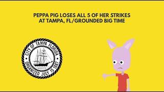 Peppa Pig Loses All 5 Of Her Strikes At Tampa FLGrounded Big Time