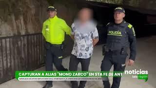 Fue capturado en Santa Fe de Antioquia alias “Mono Zarco”