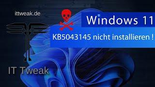 Windows 11 - Warnung  KB5043145 nicht installieren