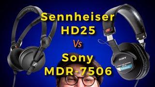 Headphone Shootout Sony MDR 7506 Vs Sennheiser HD25