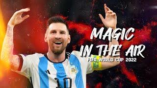Lionel Messi  Magic in the Air Magic System × FIFA World Cup 2022  Crazy skills & Goals  HD
