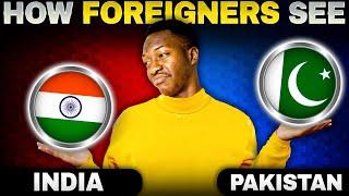 Foreigners पाकिस्तान और भारत को किस नज़र से देखते है  How Foreigners see pakistan and Indians