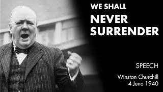 WE SHALL NEVER SURRENDER speech by Winston Churchill We Shall Fight on the Beaches