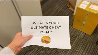 Corridor Questions  What is the lads ultimate cheat meal?