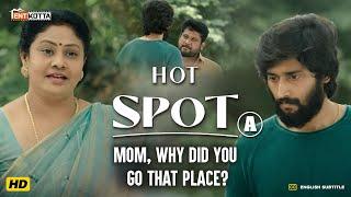 Hot Spot  Mom Why did you go that Place?  Kalaiyarasan Sandy Adithya B  Vignesh K