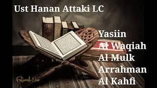 Suroh Yasiin Alwaqiah Almulk Arrahman Alkahfi  Murotal merdu oleh ust Hannan Attaki LC