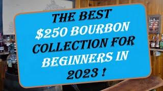 Start the Perfect Beginner Bourbon Collection in 2023 