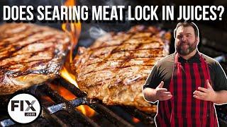 Does Searing Meat Really Lock In Juices? Common Grill Myths Debunked  FIX.com