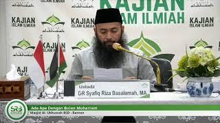 Ada Apa Dengan Bulan Muharram - Ustadz DR Syafiq Riza Basalamah MA