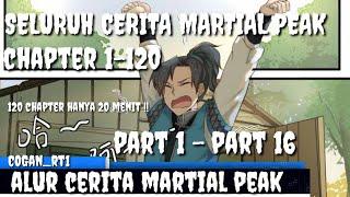 20 MENIT  120 CHAPTER LANGSUNG DI BAHAS  ALUR CERITA MANHUA MARTIAL PEAK PART 1- PART 16