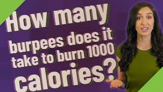 How many burpees does it take to burn 1000 calories?