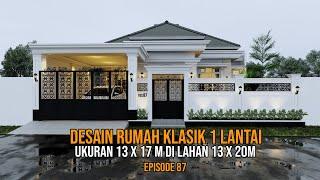 DESAIN RUMAH KLASIK 1 LANTAI UKURAN 13X20M DI LAHAN 13X20 M EPISODE 87