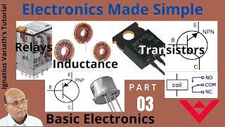 Electronics Made Simple - Part 3  Basic Electronics  What is Inductance  Relays  Transistors