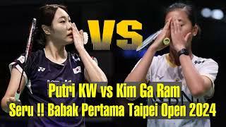 Seru  Putri KW vs Kim Ga Ram Babak Pertama Taipei Open 2024