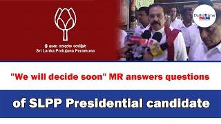 We will decide soon MR answers questions of SLPP Presidential candidate