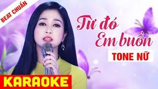 KARAOKE Từ Đó Em Buồn Tone Nữ - Beat Chuẩn Phương Anh