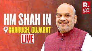 Republic LIVE HM Amit Shah Addresses Public Meeting In Bharuch Gujarat  Lok Sabha Election 2024