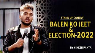 Balen Ko Jeet & Election - 2022  Stand-up Comedy  Himesh Panta