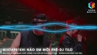 Mixtape - Khi Nào Em Mới Phê 2023 - DJ TiLo  Nhạc Bay Phòng Ke Nước  Nhạc Sập Ke  Nhạc Ôm