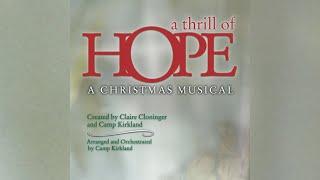 11 Finale  A Thrill of Hope - A Christmas Musical {C. Cloninger and C. Kirkland}