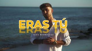 Alex Rodríguez - Eras Tú Videoclip Oficial