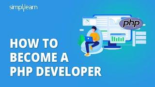 How To Become A PHP Developer In 2021  PHP Developer Road Map  PHP Developer Skills  Simplilearn