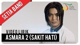 Setia Band - Asmara 2 Sakit Hati  Official Video Lirik