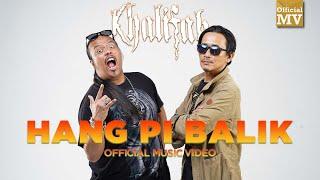 Khalifah - Hang Pi Balik Official Music Video