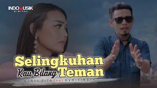 SELINGKUHAN KAU BILANG TEMAN - Ovhi Firsty & Asrul Sita    Lagu Duet Pop Melayu Terbaru