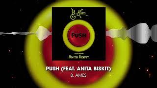 B. Ames - Push feat. Anita Biskit Audio