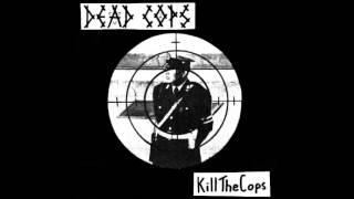 Dead Cops - Kill The Cops Full EP