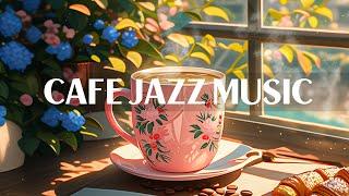 Jazz Cafe Music - Soft Jazz Music & Relaxing Rhythmic Bossa Nova Instrumental for Begin the day