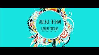 Soulful Techno 122 With Gabriel Ananda 19.05.2023