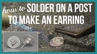 How to Solder on a Post to Make an Earring - Beaducation.com