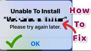 How to Fix unable to install app please try again later on iPhoneiOS