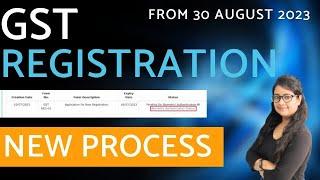 GST Registration New Process from 30 August  GST Registration with Biometric Aadhaar Authentication