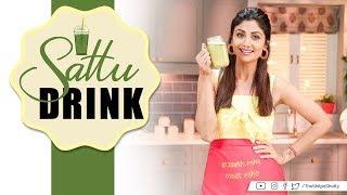 Sattu Drink  Shilpa Shetty Kundra  Healthy Recipes  The Art Of Loving Food