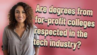 Are degrees from for-profit colleges respected in the tech industry?