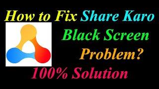How to Fix Share Karo App Black Screen Problem Solutions Android  - Share Karo Black Screen Error