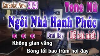 Ngôi Nhà Hạnh Phúc - Karaoke Tone Nữ  Beat Chuẩn Hay Và Dễ Hát Nhất 2023 