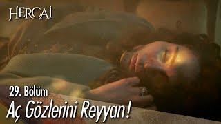 Aç gözlerini Reyyan - Hercai 29. Bölüm