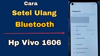 CARA SETEL ULANG BLUETOOTH HP VIVO 1606