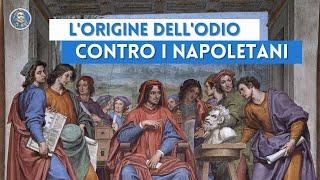 Come nasce lodio verso i napoletani? Una storia che comincia a Firenze 500 anni fa.