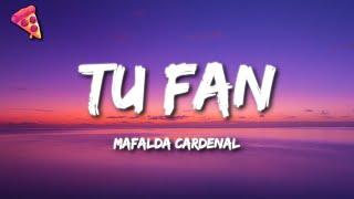 Mafalda Cardenal - tu fan Letra