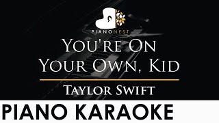 Taylor Swift - Youre On Your Own Kid - Piano Karaoke Instrumental Cover with Lyrics