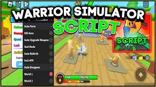 Warrior Simulator Script  Auto Farm Kill Aura Auto Rebirth Auto Dungeon Auto Hatch God Mode