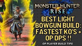 Monster Hunter Rise Light Bowgun Best Build Guide FASTEST KOs  MHR Best Light Bowgun