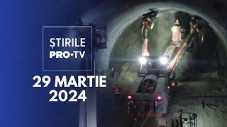 Știrile PRO TV - 29 Martie 2024