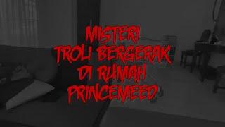 Misteri Troli Bergerak di Rumah PrinceMeed Angkara Hantu DYBBUK BOX