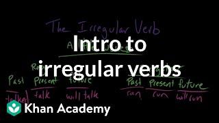 Introduction to irregular verbs  The parts of speech  Grammar  Khan Academy